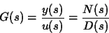 \begin{displaymath}
G(s)=\frac{y(s)}{u(s)} = \frac{N(s)}{D(s)}
\end{displaymath}