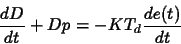 \begin{displaymath}
\frac{dD}{dt} + Dp = -KT_d \frac{de(t)}{dt}
\end{displaymath}