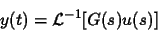 \begin{displaymath}
y(t)={\cal L}^{-1}[G(s)u(s)]
\end{displaymath}