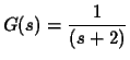 $G(s)=\displaystyle{\frac{1}{(s+2)}}$