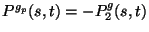 \( P^{g_{p}}(s,t)=-P_{2}^{g}(s,t) \)